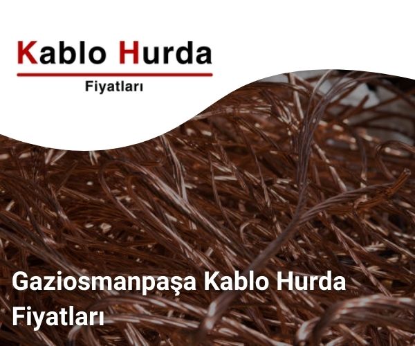 Gaziosmanpaşa Kablo Hurda Fiyatları